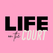 LIFE ON THE COURT