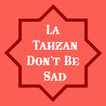 La Tahzan : Don't be sad
