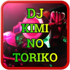 DJ Kimi No Toriko Remix 2020 Offline Zeichen