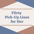 Flirty Pick-up Lines for Her