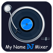 My Name DJ Mixer