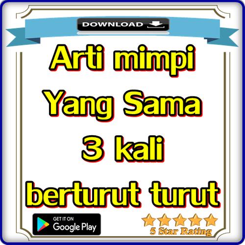 Arti Mimpi 3 Kali Berturut Turut For Android Apk Download