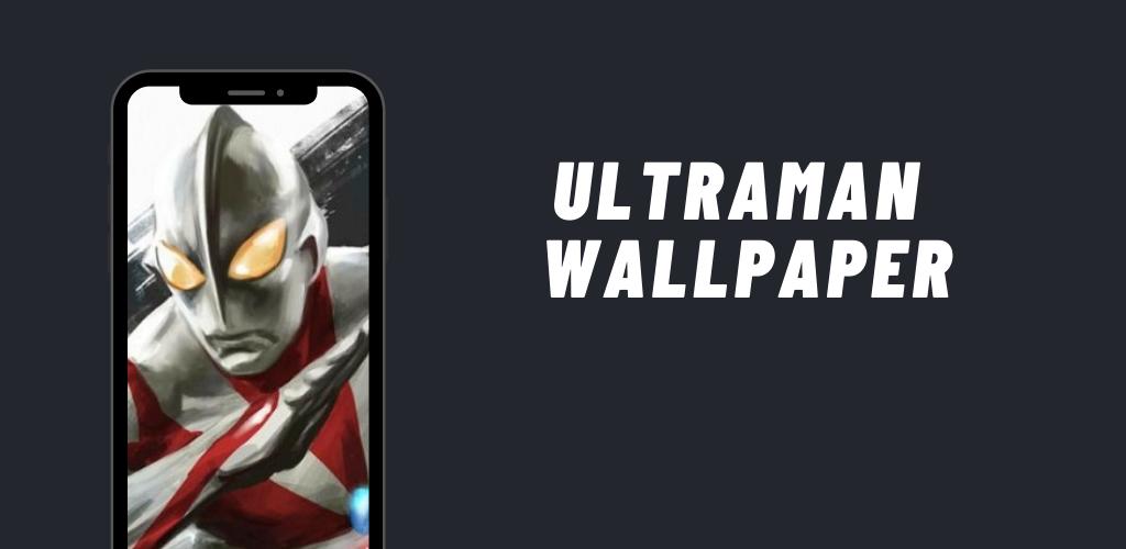 New Ultraman Legend Wallpaper For Android Apk Download