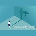 How to build yourself