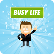 Busy Life