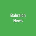 Bahraich News