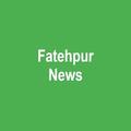 Fatehpur News