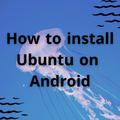 How install Ubuntu on Android