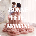 ”Profitez bien Fête des Mères