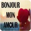 Bonjour mon cœur