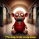 Baby in the Scary house APK