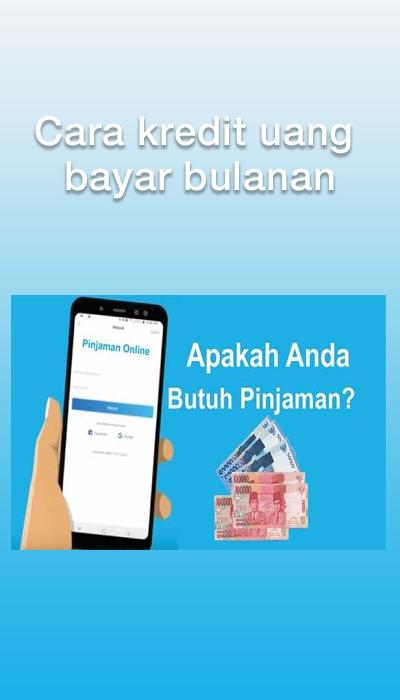 Cara Kredit Uang Bayar Bulanan For Android Apk Download<script async src=