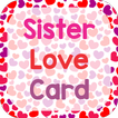 Sister Love Card