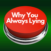Icona Why You Always Lying Button