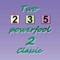 Two Powerfool 2 Classic