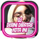 DJ Disini Dibatas Kota Ini Ful APK