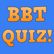 ”Ultimate BBT Quiz!
