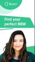BBW Dating App to Meet, Date, Hook up Curvy: Bustr poster
