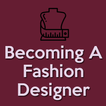 Becoming A Fashion Designer - 