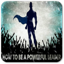 How to Be a Powerful Leader APK