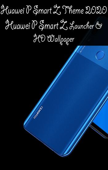 Themes For Huawei P Smart Z Launcher 2020 For Android Apk Download