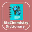 ”BioChemistry Dictionary