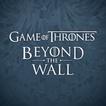 ”Game of Thrones Beyond the Wall