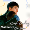 Crash Landing On You Wallpaper