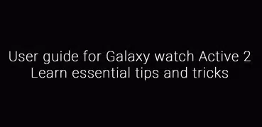 Guide for Galaxy Watch Active