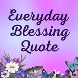 Everyday Blessings Quotes