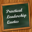 Practical Leadership Quotes