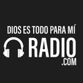 Dios Es Todo Para Mi Radio