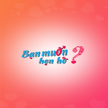 Bạn muốn hẹn hò