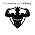 HOW TO START BODYBUILDING