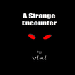 A Strange Encounter by Vini