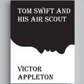 Tom Swift His Air Scout