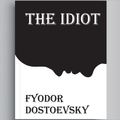 ”The Idiot Fyodor Dostoevsky