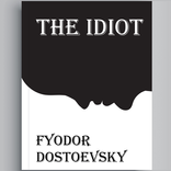 The Idiot Fyodor Dostoevsky