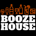 ”Booze House