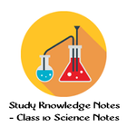 Study Knowledge Notes - Class 10 Science Notes icône