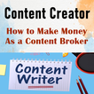 Content Creator Make Money As a Content Broker