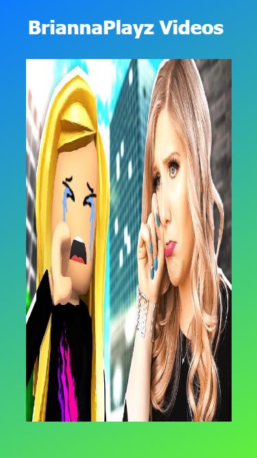 Briannaplayz For Android Apk Download - brianna playz roblox account