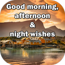 Good Morning, Afternoon and Night Wishes APK