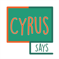 Cyrus Says