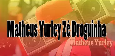 Matheus Yurley Zé Droguinha