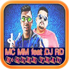 download MC MM feat DJ RD - Só Quer Vrau APK