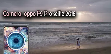Super Camera oppo F9 Plus - Pro Selfie F9 4K 2018