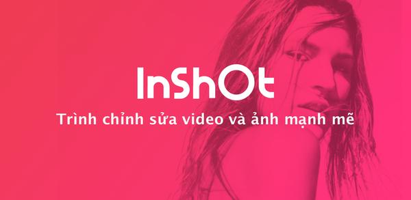 Cách tải InShot - chỉnh sửa video trên di động image
