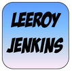 Leeroy Jenkins Soundboard