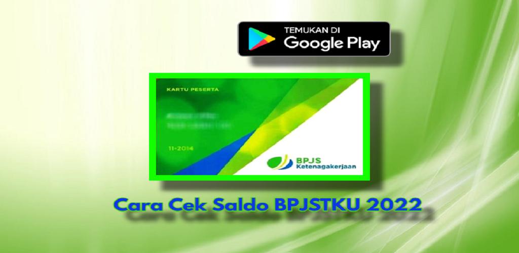 Cara Cek Saldo BPJSTKU 2023 APK for Android Download Cara Cek Saldo BPJSTKU 2023 APK for Android Download